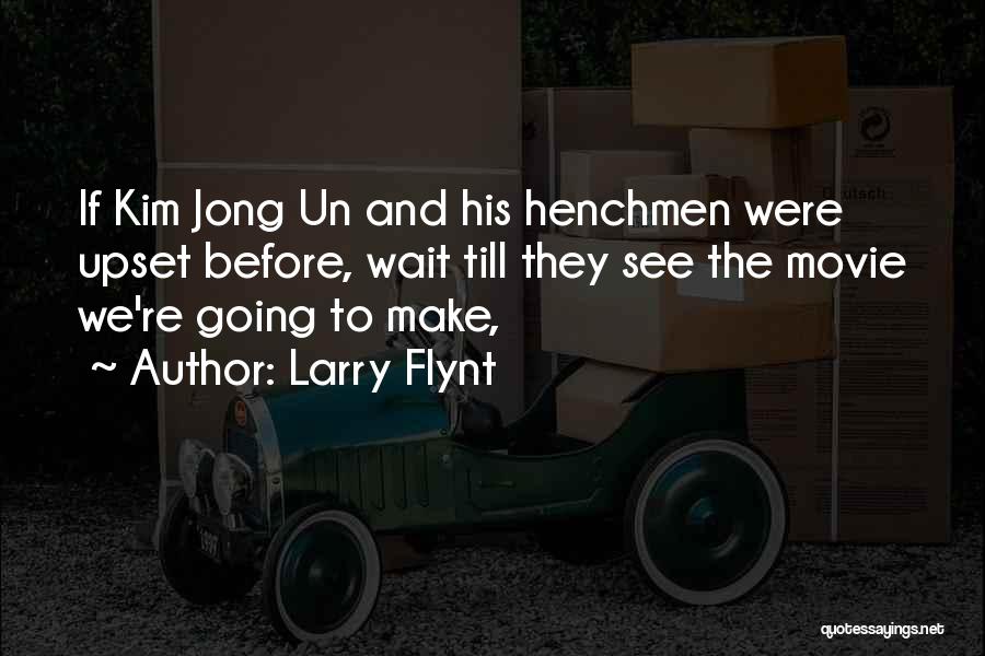 Kim Jong Un Movie Quotes By Larry Flynt