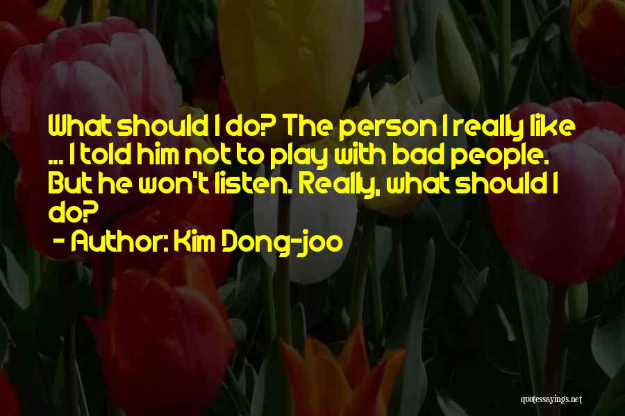 Kim Joo Won Quotes By Kim Dong-joo