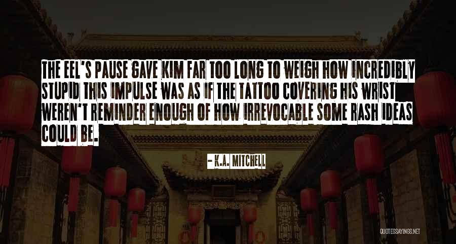 Kim K Quotes By K.A. Mitchell Kim K Quotes By K.A. Mitchell
