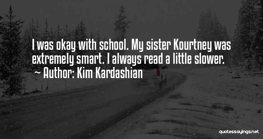 Kim Kardashian Sister Quotes By Kim Kardashian