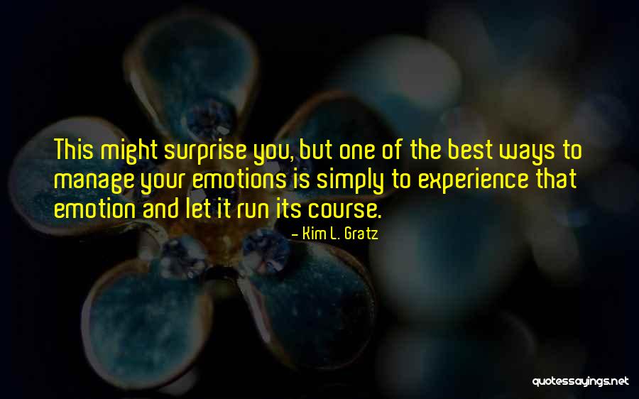 Kim L. Gratz Quotes 669404 Kim L. Gratz Quotes 669404