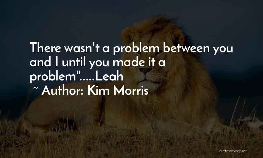 Kim Morris Quotes 873286