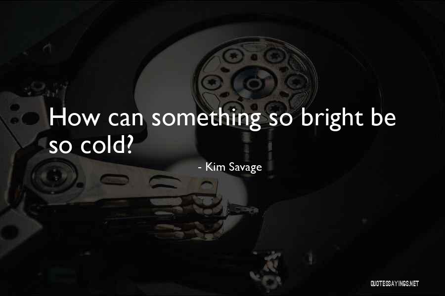 Kim Savage Quotes 1274846