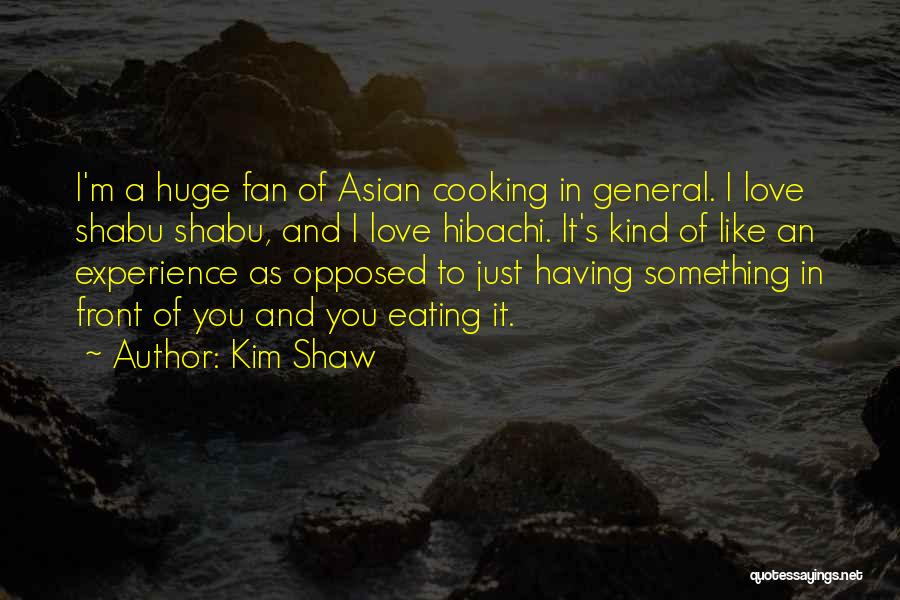 Kim Shaw Quotes 887140