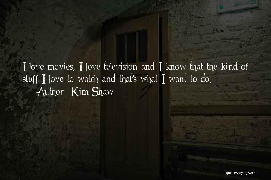 Kim Shaw Quotes 909439