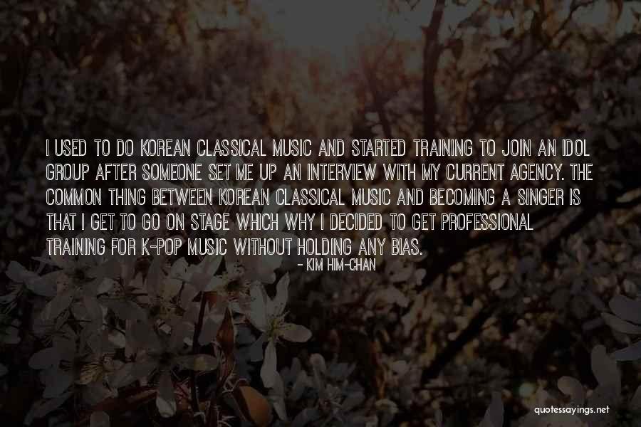 Kim Singer Quotes By Kim Him-chan Kim Singer Quotes By Kim Him-chan