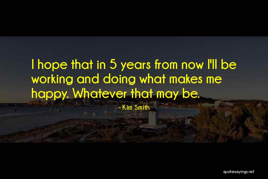Kim Smith Quotes 893286 Kim Smith Quotes 893286