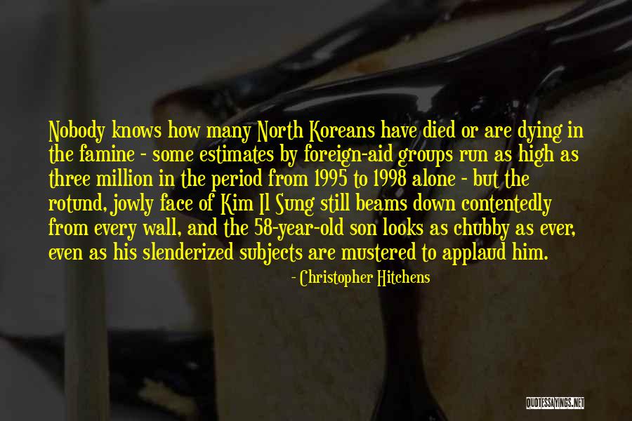 Kim Sung Quotes By Christopher Hitchens