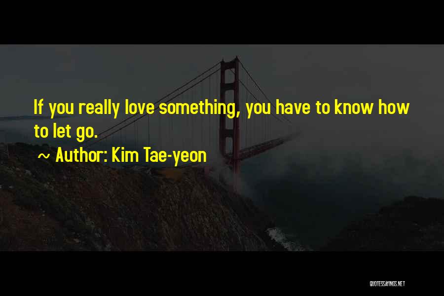 Kim Tae-yeon Quotes 1189893