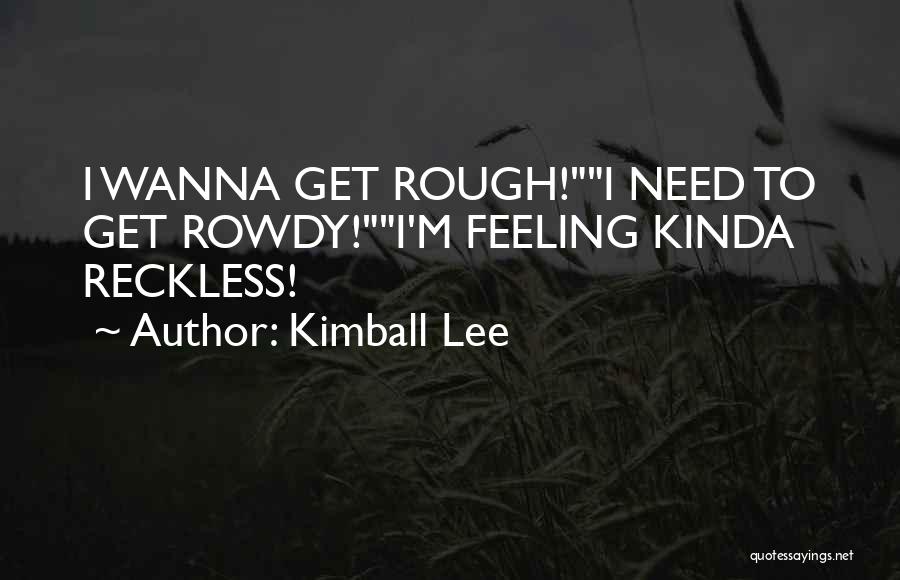 Kimball Lee Quotes 507378