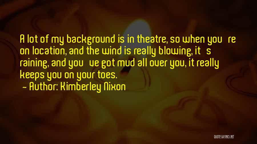 Kimberley Nixon Quotes 748008