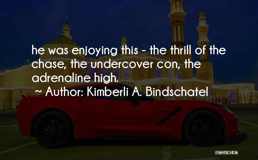 Kimberli A. Bindschatel Quotes 344290