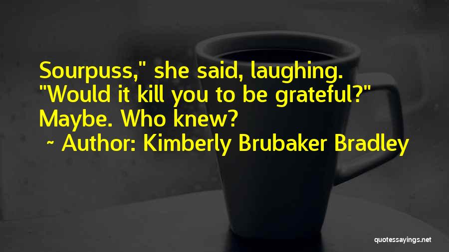 Kimberly Brubaker Bradley Quotes 1906147