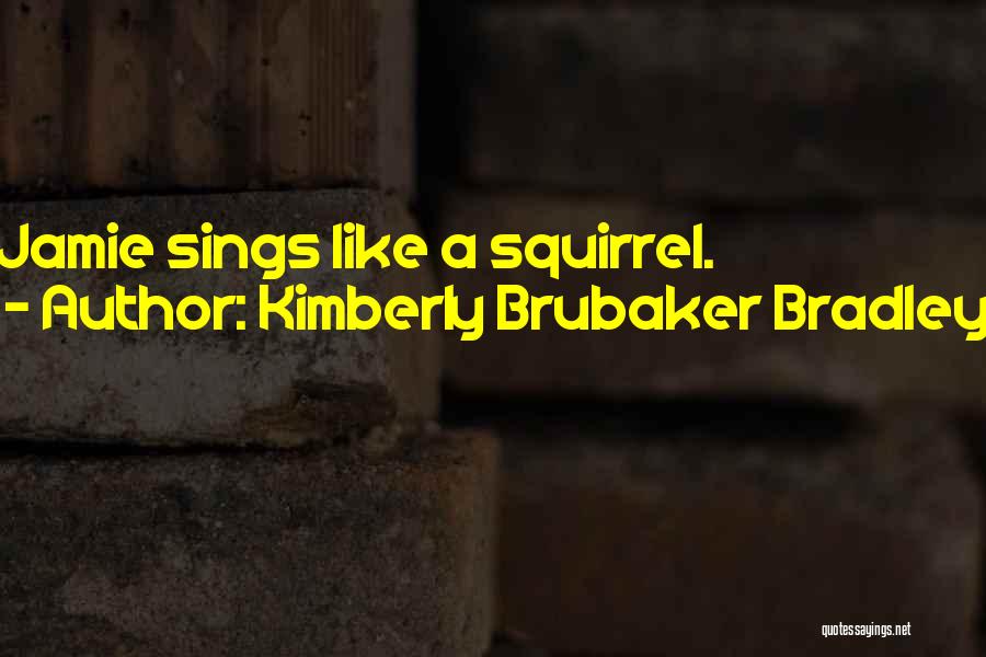 Kimberly Quotes By Kimberly Brubaker Bradley