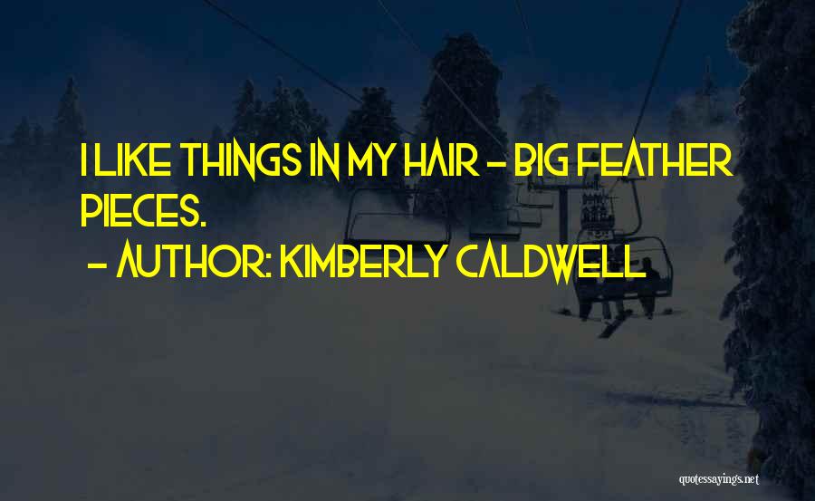 Kimberly Quotes By Kimberly Caldwell