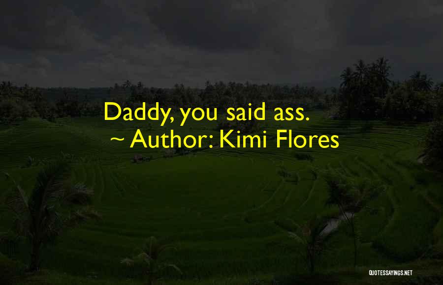 Kimi Flores Quotes 2104117