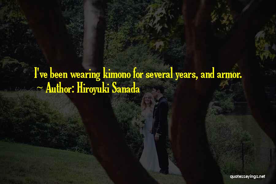 Kimonos Quotes By Hiroyuki Sanada