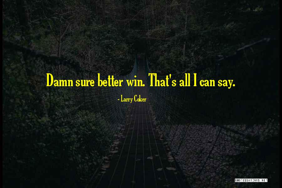 Kimsan Moun Quotes By Larry Coker Kimsan Moun Quotes By Larry Coker
