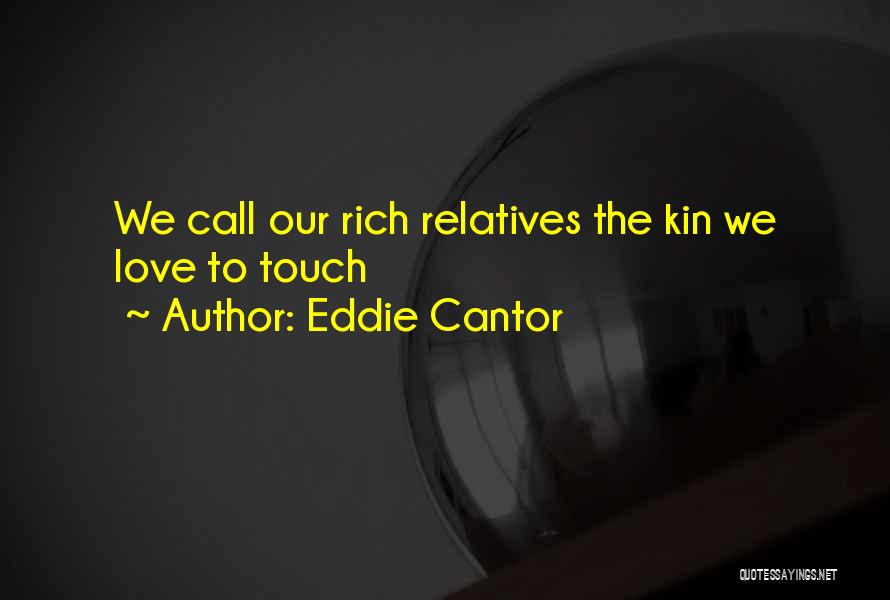 Kin Quotes By Eddie Cantor