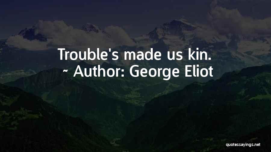 Kin Quotes By George Eliot