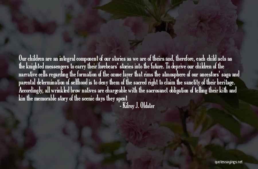 Kin Quotes By Kilroy J. Oldster Kin Quotes By Kilroy J. Oldster