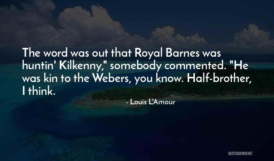 Kin Quotes By Louis L'Amour Kin Quotes By Louis L'Amour