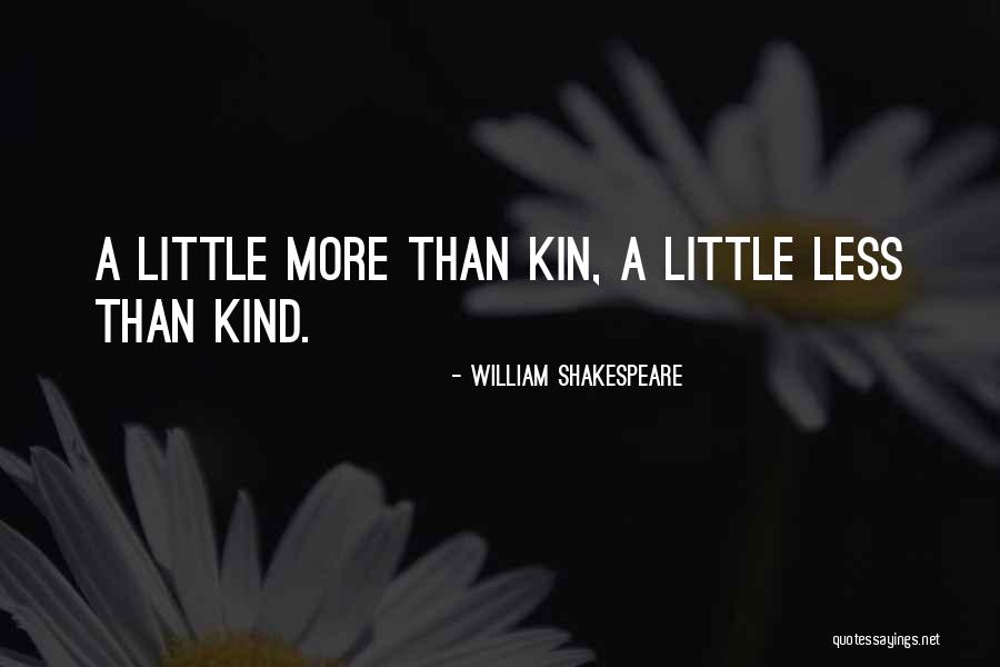 Kin Quotes By William Shakespeare