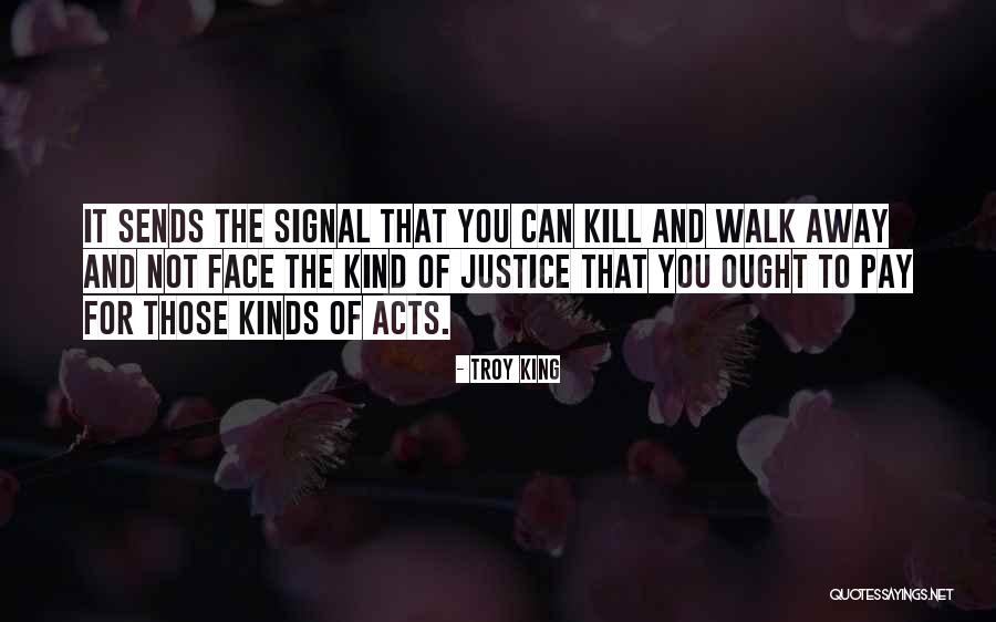 Kind Acts Quotes By Troy King Kind Acts Quotes By Troy King