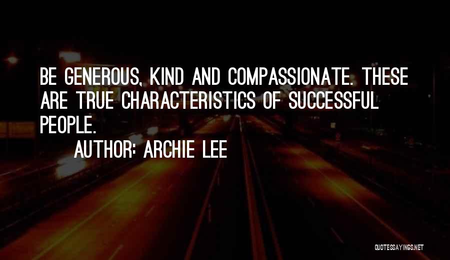 Kind And Compassionate Quotes By Archie Lee