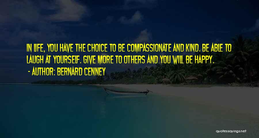 Kind And Compassionate Quotes By Bernard Cenney
