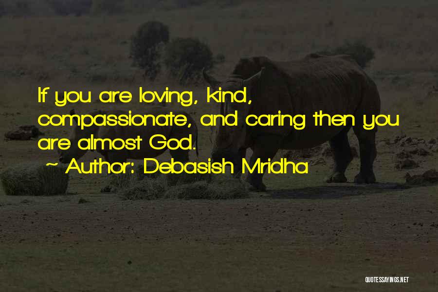 Kind And Compassionate Quotes By Debasish Mridha