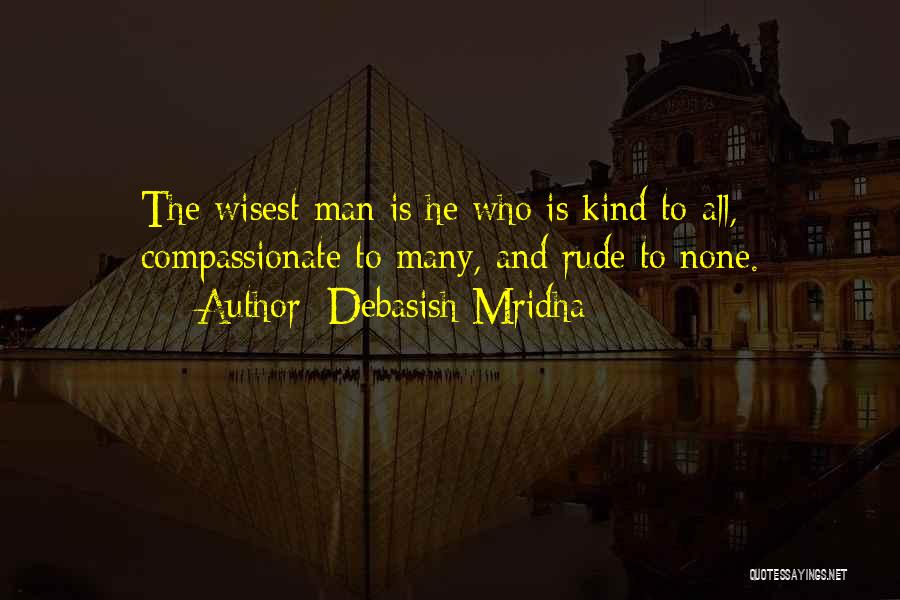 Kind And Compassionate Quotes By Debasish Mridha