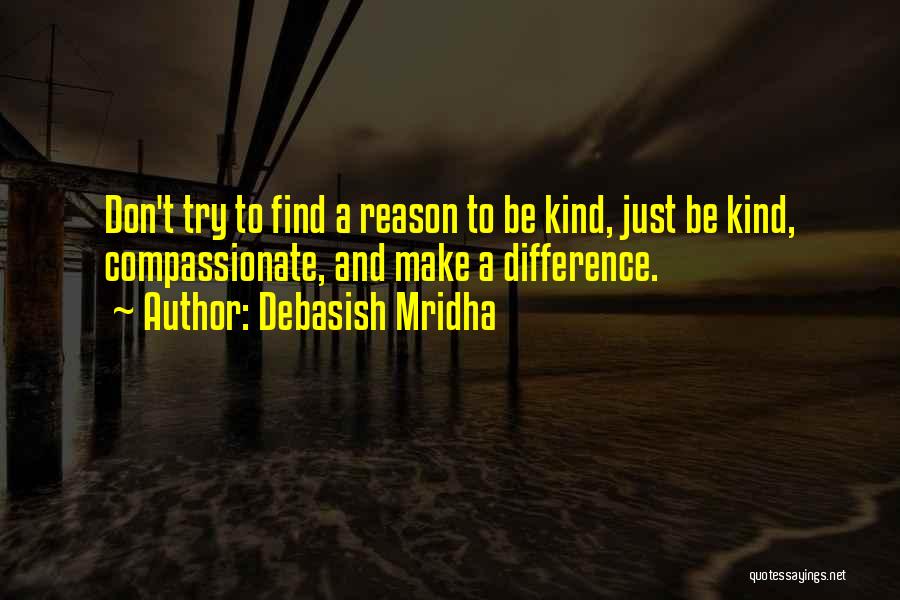 Kind And Compassionate Quotes By Debasish Mridha