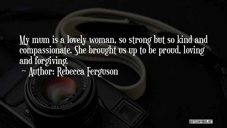 Kind And Compassionate Quotes By Rebecca Ferguson