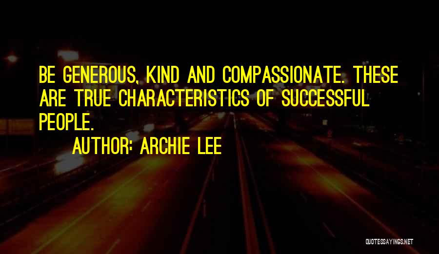 Kind And Generous Quotes By Archie Lee