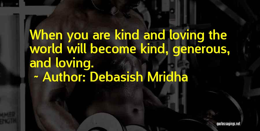 Kind And Generous Quotes By Debasish Mridha