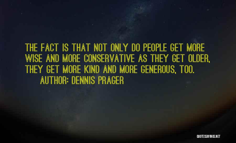 Kind And Generous Quotes By Dennis Prager