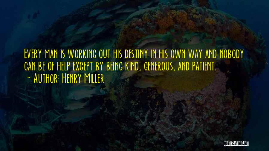 Kind And Generous Quotes By Henry Miller