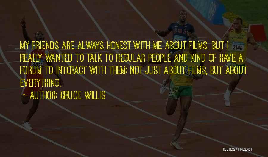Kind And Honest Quotes By Bruce Willis