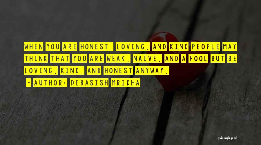 Kind And Honest Quotes By Debasish Mridha