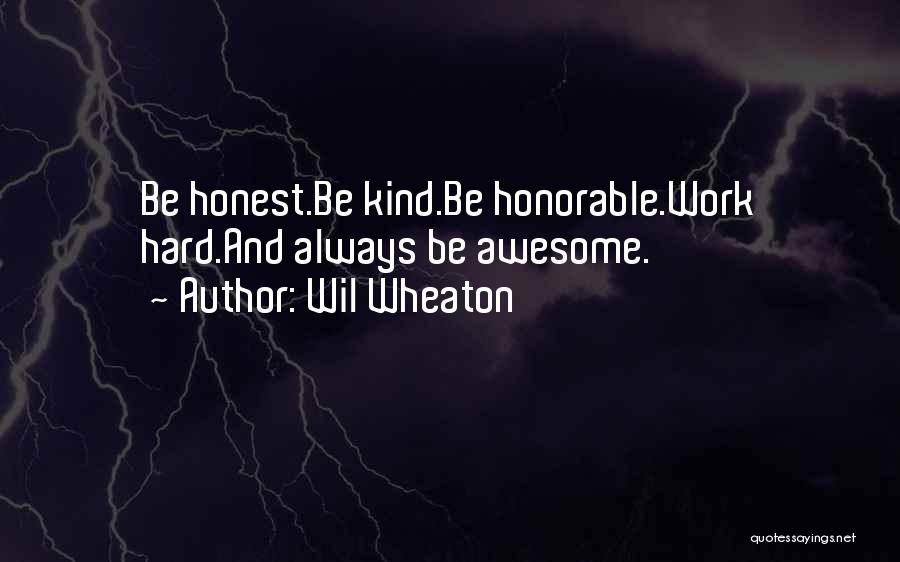 Kind And Honest Quotes By Wil Wheaton