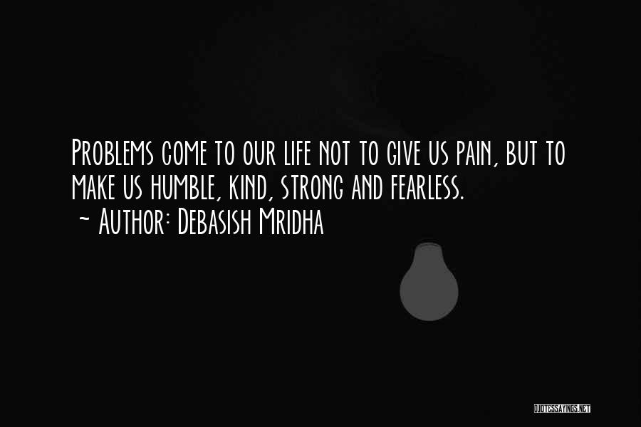 Kind And Humble Quotes By Debasish Mridha