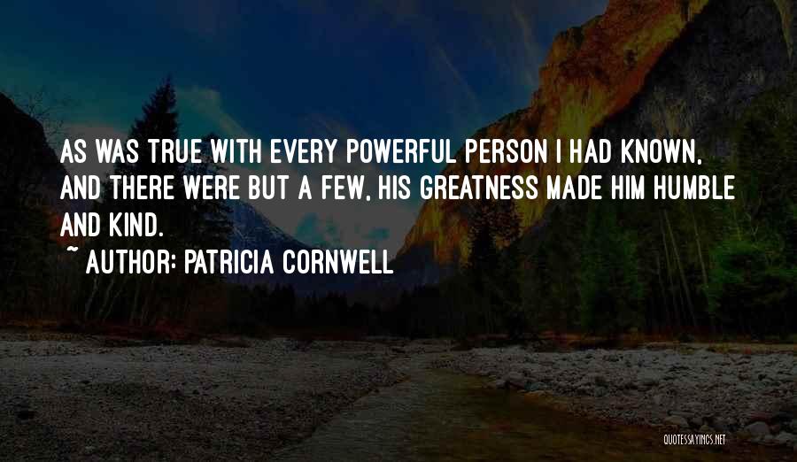 Kind And Humble Quotes By Patricia Cornwell