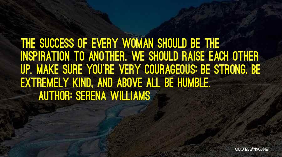 Kind And Humble Quotes By Serena Williams