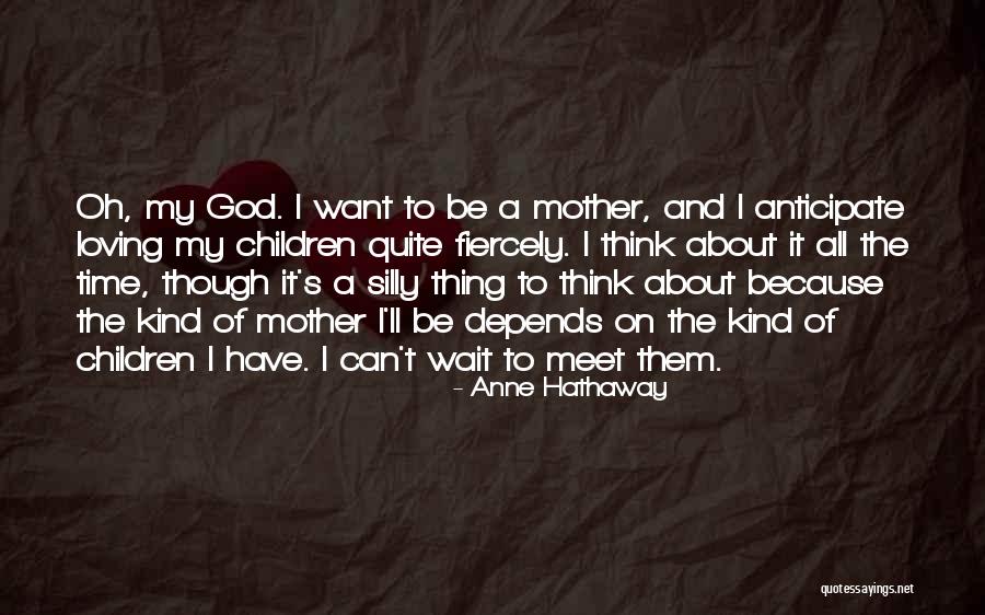 Kind And Loving Quotes By Anne Hathaway Kind And Loving Quotes By Anne Hathaway