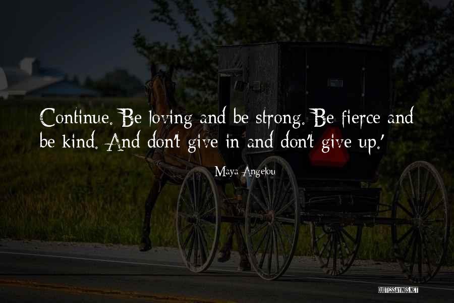 Kind And Strong Quotes By Maya Angelou Kind And Strong Quotes By Maya Angelou