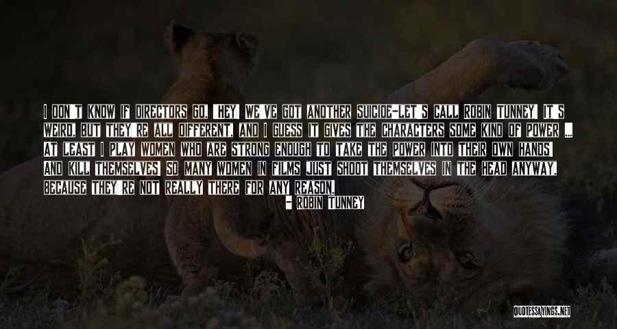 Kind And Strong Quotes By Robin Tunney Kind And Strong Quotes By Robin Tunney