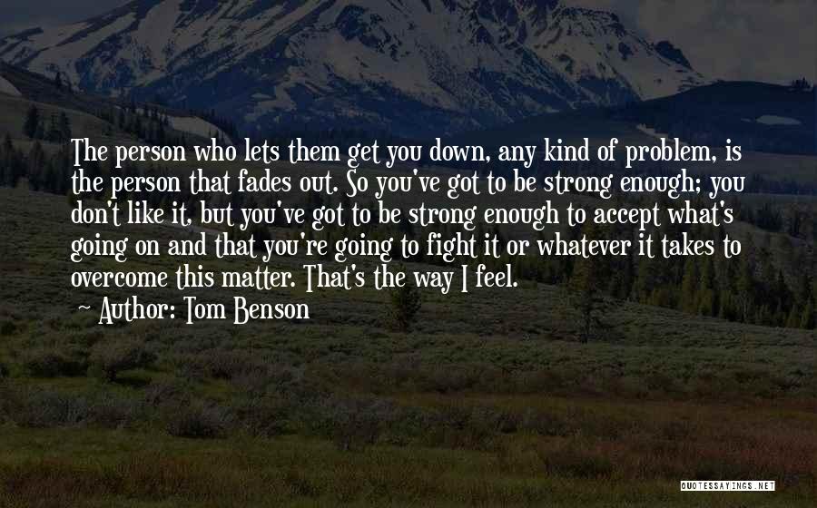 Kind And Strong Quotes By Tom Benson