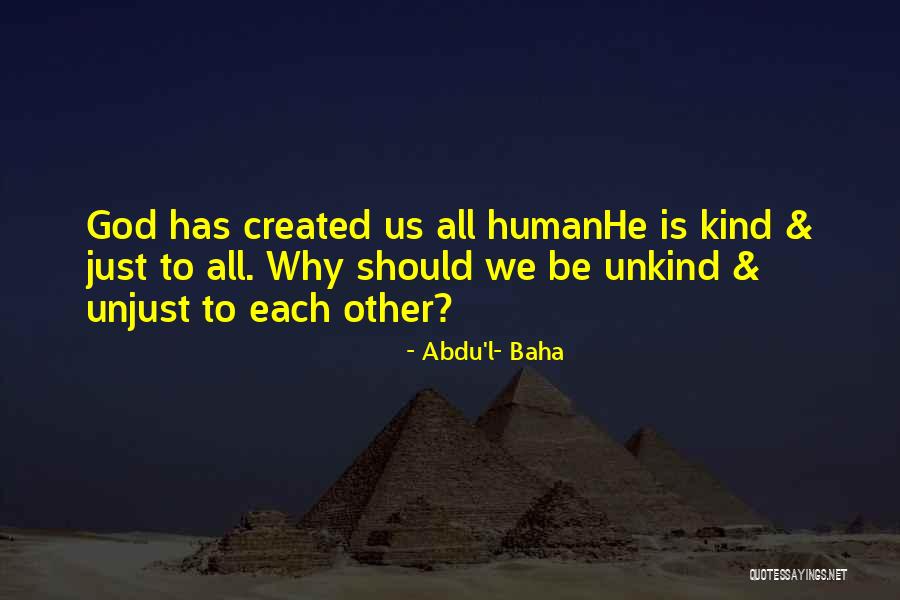 Kind And Unkind Quotes By Abdu'l- Baha Kind And Unkind Quotes By Abdu'l- Baha