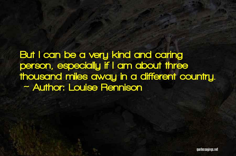 Kind Caring Person Quotes By Louise Rennison